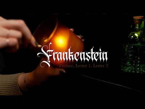 ASMR | Frankenstein (Preface, Letter I and Letter II)