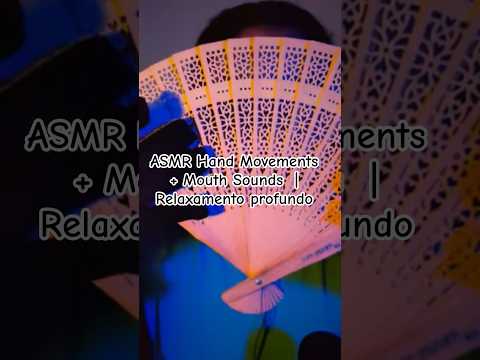 ASMR Hand Movements  + Mouth Sounds  | Relaxamento profundo #handmovements #asmr #mouthsounds