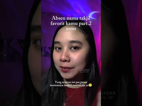 ASMR Absen Takjil Favorit kamu Part. 2 ✌🏻✨ yang takjil fav nya disebut, langsung tidur yah😴 #asmr