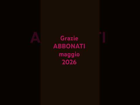 GRAZIE ABBONATI di Maggio 2026