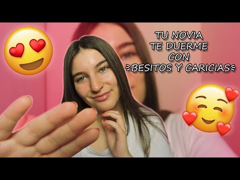 ASMR/NOVIA TE DUERME CON BESITOS Y CARICIAS