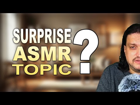 A Surprise ASMR topic for YOU with NEW tingles and triggers