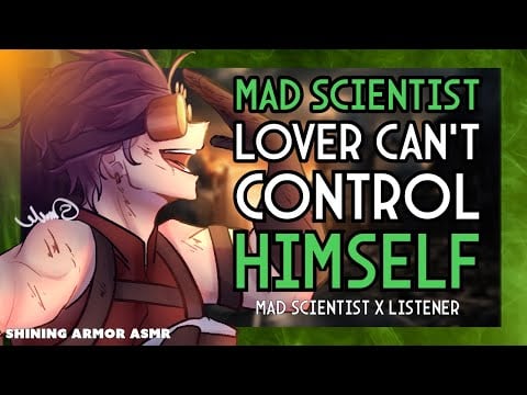 [M4F] Mad Scientist Lover Can't Control Himself [Audio Roleplay] [Action] [Reverse Comfort]