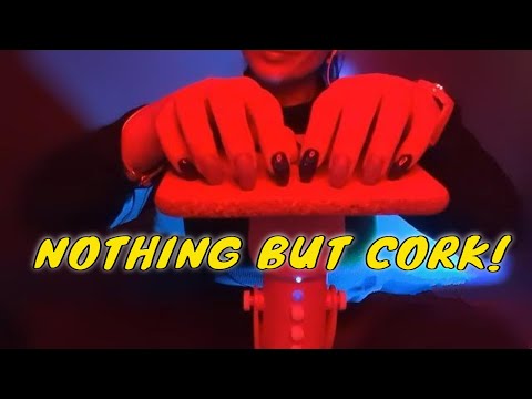 ASMR NOTHING BUT CORK! LARGE CORK UP CLOSE WITH ECHO, WITHOUT ECHO, ASMR CORK TAPPING & SCRATCHING