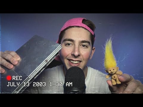 ASMR but it's the early 2000s