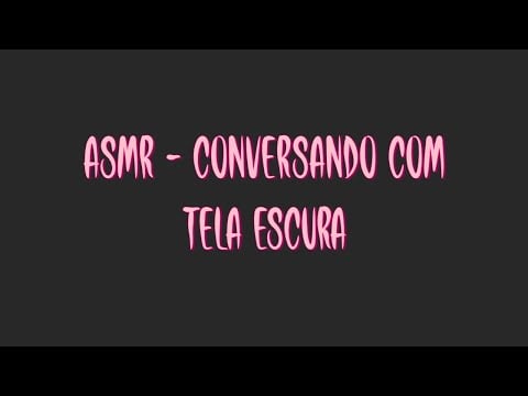 ASMR - Jogando conversa fora (low quality)