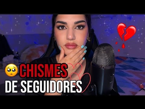 ASMR CHISMES DE SEGUIDORES 😭❤️‍🩹Demasiado Triste…