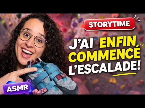 J’AI ENFIN COMMENCÉ L’ESCALADE 😱 (Storytime ASMR)