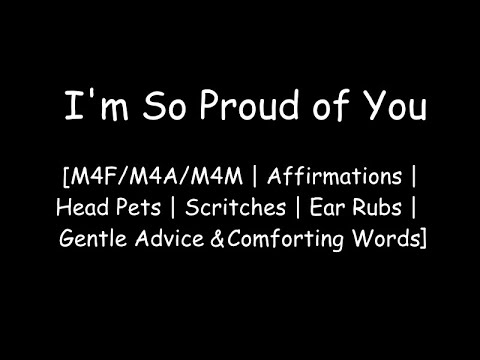 [M4F/M4A/M4M ASMR] I'm so proud of you [Affirmations | Head Pets | Scritches | Ear Rubs | Comfort]