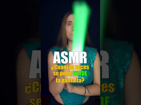 ASMR : ¿Cuántas Veces La Pantalla Se Pone VERDE? #asmr #asmrenespañol #asmrparadormir