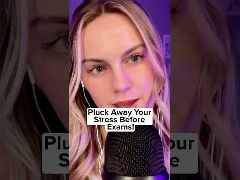 Pluck Away Your Stress Before Exams! ASMR