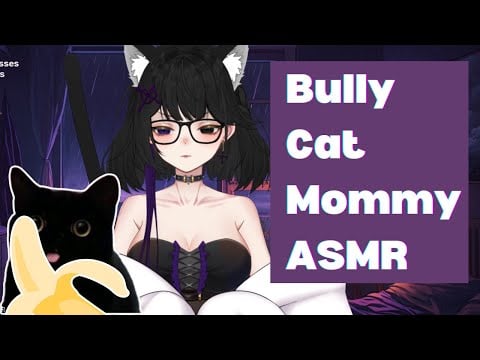 Bully Cat mommy ASMR