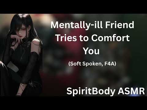 Mentally ill Friend Tries To Comfort You F4A #asmr