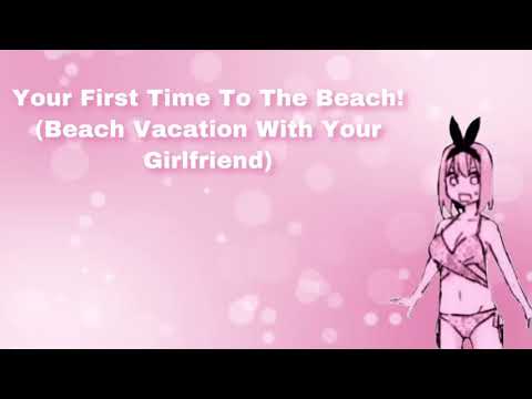 Your First Time To The Beach (Beach Vacation With Your Girlfriend) (F4A)