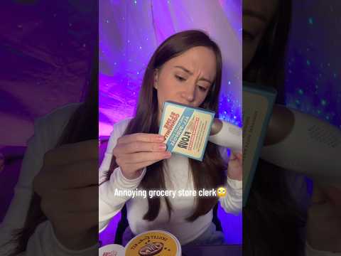 Annoying Grocery Store Clerk 🙄 #asmr