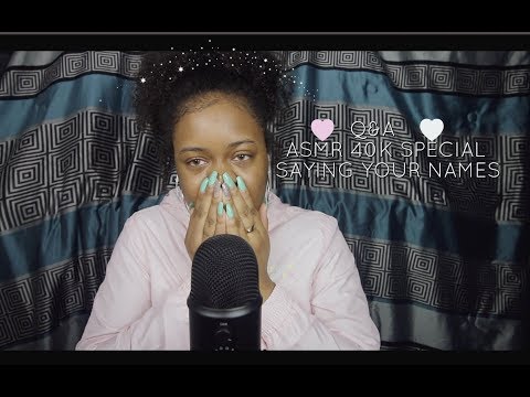 ASMR 40K SPECIAL Q&A | SAYING YOUR NAMES ~