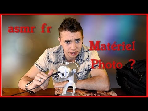 ASMR Fr : Matériel Photo !