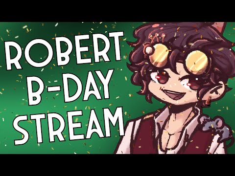 Robert's BIRTHDAY Stream!!!