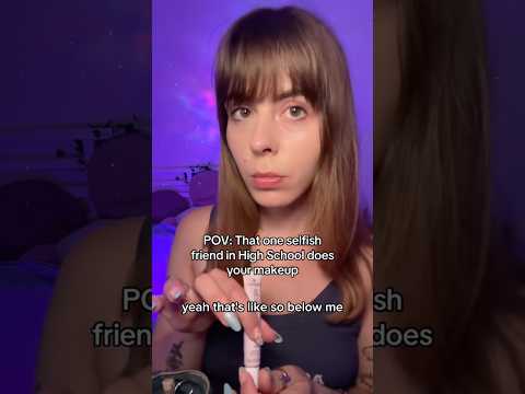 Your selfish friend in high school does your makeup 👀 #asmrvideo #asmr #asmrsounds #asmrshorts