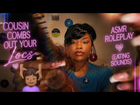 💆‍♀️Cousin Combs Out Your Locs ASMR Roleplay (EATING SOUNDS) 🍬😴