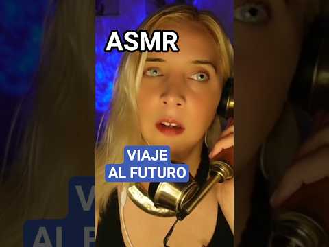 ASMR VIAJE DEL PASADO AL FUTURO #asmr #asmrespañol #relax