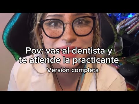 Pov: vas al dentista y te atiende la practicante