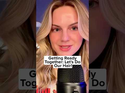 ASMR: Getting Ready Together: Let's Do Our Hair!