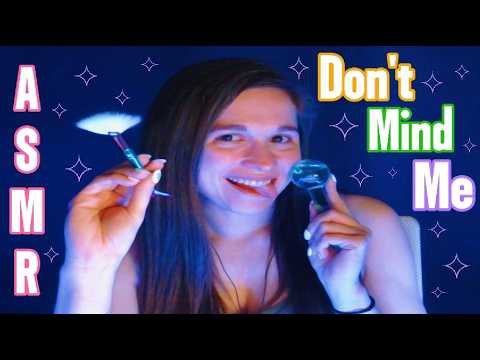 ASMR Don't Mind Me...Keep Doing What You Doing