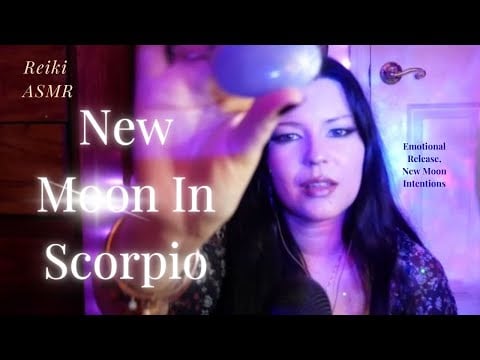 ✨🌙♏New Moon In Scorpio~Reiki ASMR~Release heaviness, set intentions, clear and cleanse