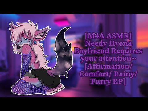[M4A ASMR] Needy Hyena Boyfriend Requires Yours Attention~ [Affirmation/Comfort/Rainy/Furry RP]