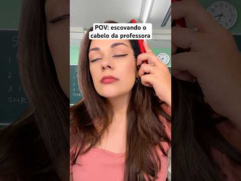 POV: escovando o cabelo da professora #asmr #asmrbrasil #asmrsounds #shorts