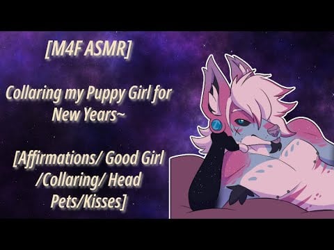 [M4F ASMR] Collaring my Puppy Girl for New Years~ [Affirmation|| Good Girl|| Head Pets || Kisses]