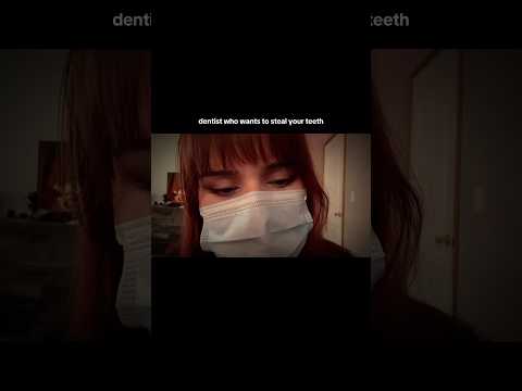 Dentist Wants To Steal Your Teeth