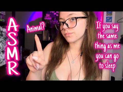 ASMR If you say the same thing as me you can go to sleep 