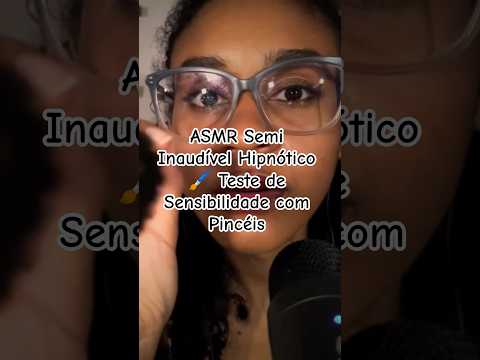 ASMR Semi Inaudível Hipnótico 🖌️ Teste de Sensibilidade com Pincéis #asmr