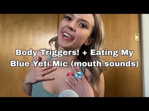 ASMR| Body Triggers & Eating My Blue Yeti Mouth Sounds