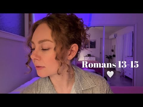 Christian ASMR Bible Reading Romans 13-15 🤍 