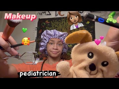 ASMR - Pediatrician, Wrong Props Makeup & More