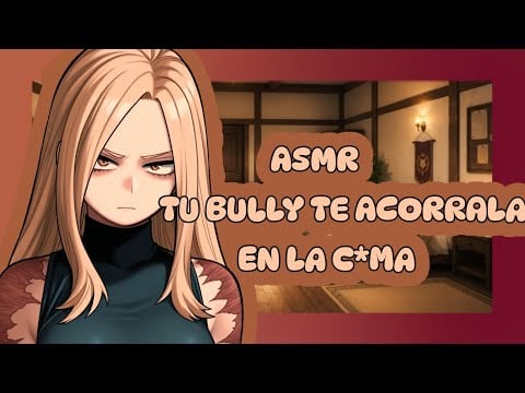//ASMR// tu bully te acorrala en la c*ma😈🌸💓