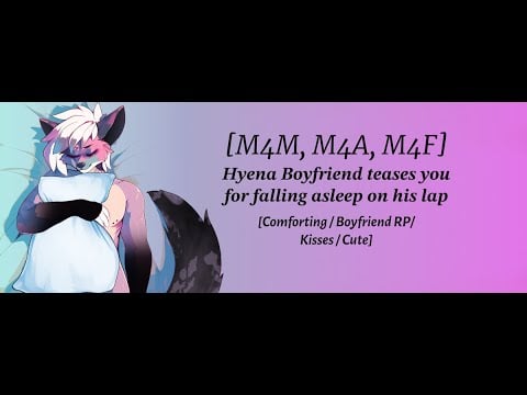 [M4M, M4A, M4F]  Hyena Boyfriend teases you for falling asleep on his lap [Comforting/Boyfriend RP]