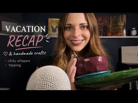 ASMR Vacation Recap ✨ Handmade Crafts, Clicky Whispers & Tapping