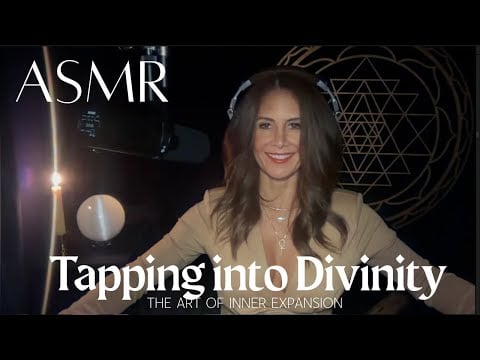 Tapping into Divinity ✨The Art of Inner Expansion | ASMR Transmission