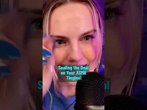 Sealing the Deal on Your ASMR Tingles! PT 1