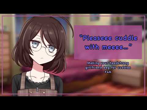 Making your headstrong girlfriend beg for cuddles [f4A][stubborn gf][cute][you’re perfect]