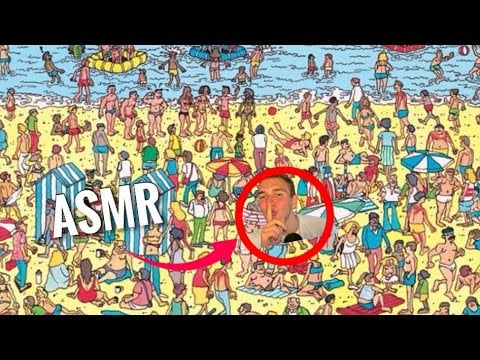 ASMR but you can’t find me…