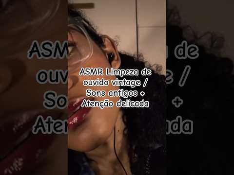 ASMR Limpeza de ouvido vintage / Sons antigos + Atenção delicada #asmr