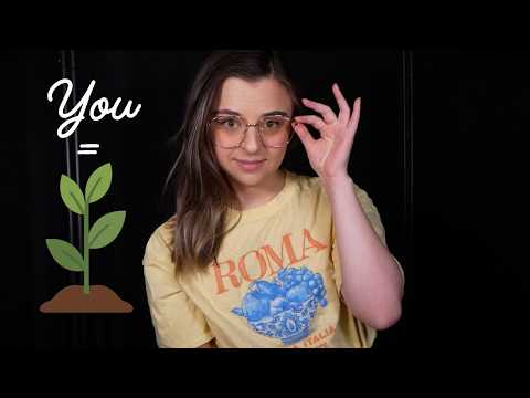 ASMR~ Trying to Convince You You're Actually a Houseplant