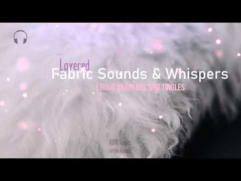 1 hour [ASMR] ★ Fabric Sounds & Whispers ★ [Brainmelt] multilayer