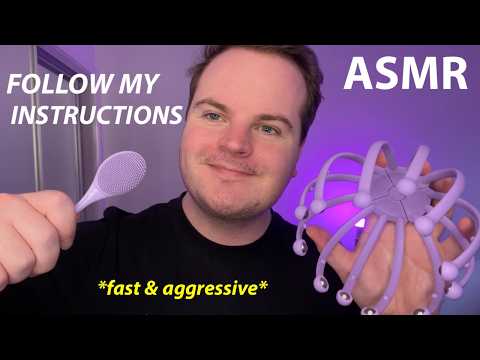 FAST & AGGRESSIVE ASMR FOLLOW MY INSTRUCTIONS