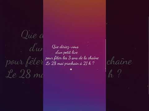 Live pour les 3 ans de la chaîne Le 28 mai à 21 h ?